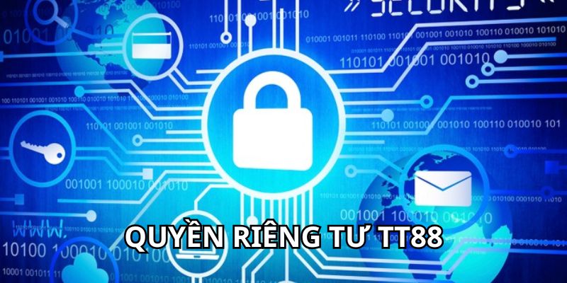 Quy định nội dung về quyền riêng tư TT88