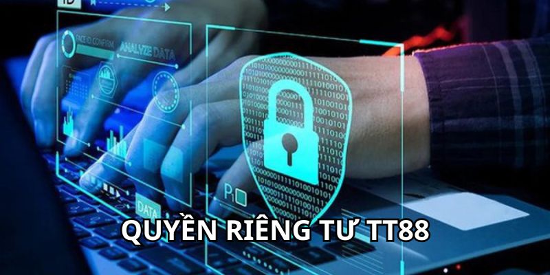 Quyền riêng tư TT88 là gì?