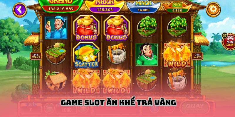 Game slot Ăn Khế Trả Vàng